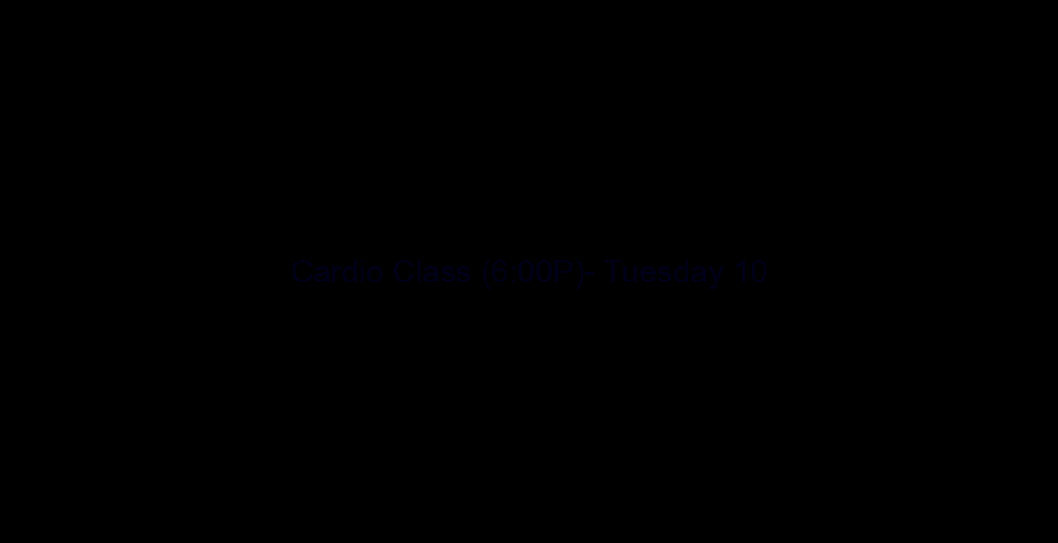 Cardio Class (6:00P)- Tuesday 10/01/18
